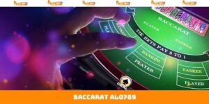 Baccarat Alo789 - Game Bài Đình Đám Số 1 Thu Hút Người Chơi