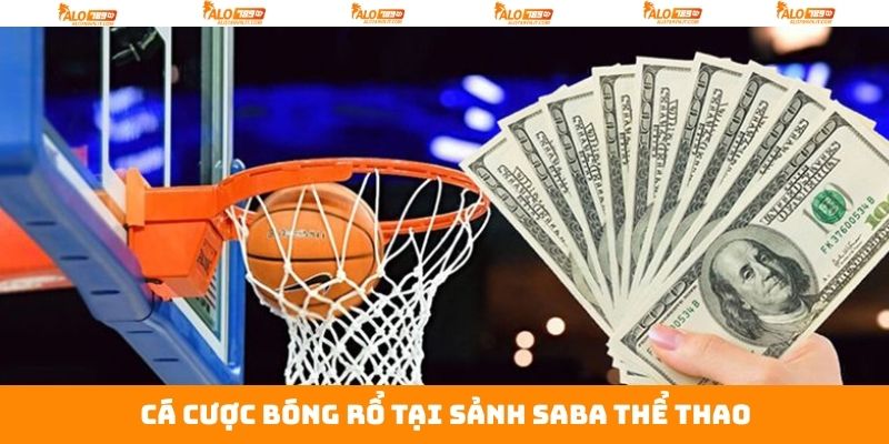 Sảnh Saba Thể Thao - Sân Chơi Cá Cược Đỉnh Cao Tại Alo789 3 Cá độ bóng rổ trên sảnh SABA dễ dàng