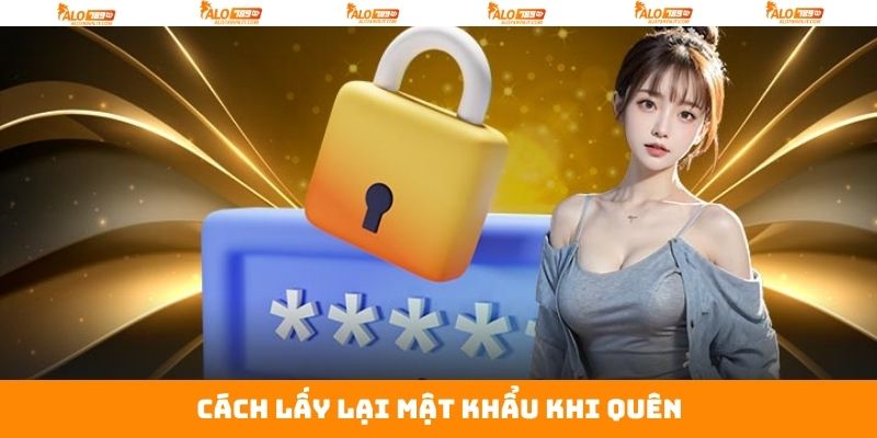 Quên Mật Khẩu - Cách Thức Khôi Phục Đơn Giản Nhất Tại Alo789 3 Các thao tác cần thực hiện khi quên mật khẩu