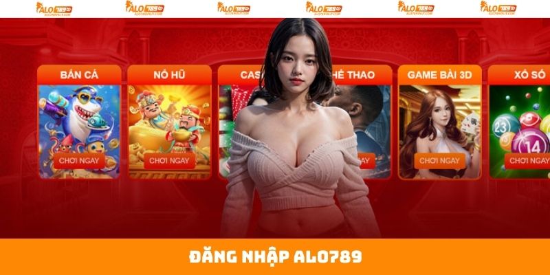 Đăng Nhập Alo789 Nhanh Chóng, An Toàn Chỉ Với Vài Thao Tác