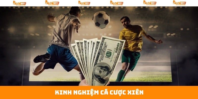 Cược Xiên - Tỷ Lệ Nhân Kèo Cực Cao Chỉ Có Tại Alo789 4 Cách chơi kèo xiên đơn giản mà dễ thắng tại Alo789