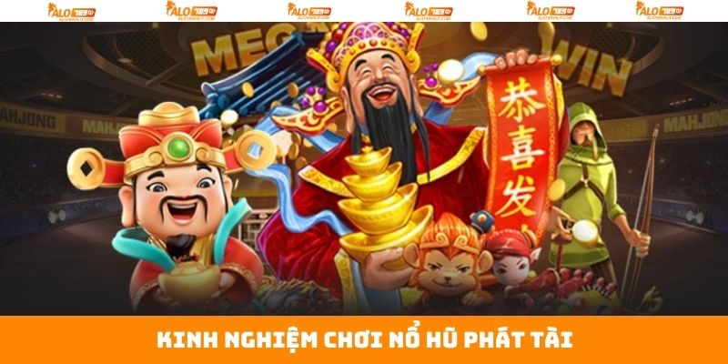 Nổ hũ Phát Tài - Game Quay Hũ Hấp Dẫn Nhất Tại Alo789 4 Kinh nghiệm khi nổ hũ phát tài thắng lớn tại Alo789