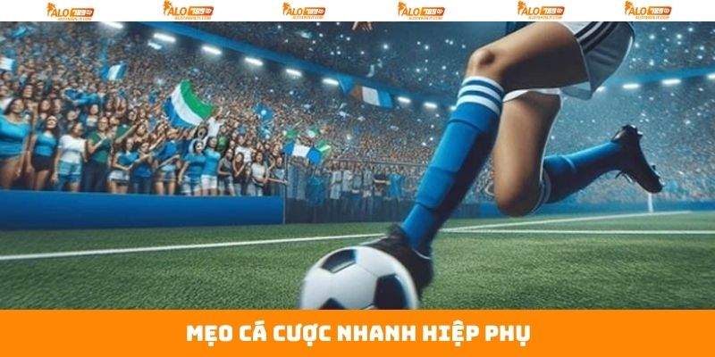 Cược Nhanh Hiệp Phụ - Cơ Hội Sinh Lời Tức Thì Trên Alo789 4 Mẹo hay nên áp dụng khi tham gia cược hiệp phụ