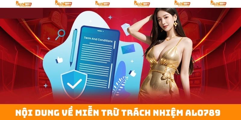 Tổng hợp những điều khoản miễn trừ trách nhiệm Alo789 hay gặp