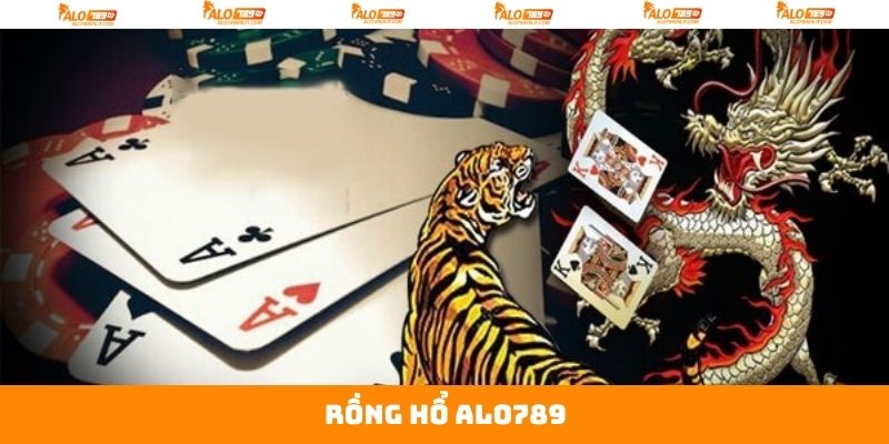Rồng Hổ Alo789 - Trò Chơi Bài Đỉnh Cao Không Thể Bỏ Lỡ
