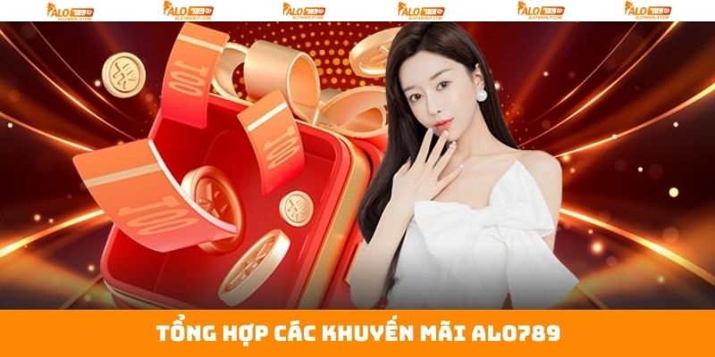 Tổng hợp các loại hình khuyến mãi Alo789
