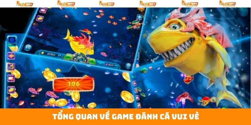 Đánh Cá Vui Vẻ - Trải Nghiệm Không Gian Đại Dương Tại Alo789 2 Tổng quan sơ lược về tựa game bắn cá vui vẻ