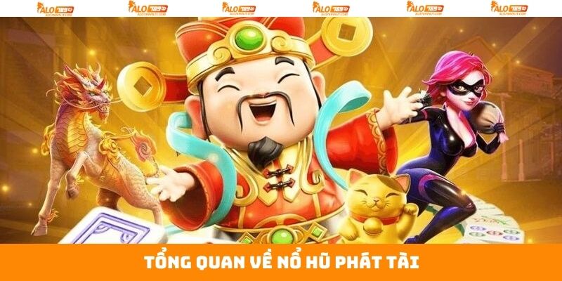 Nổ hũ Phát Tài - Game Quay Hũ Hấp Dẫn Nhất Tại Alo789 2 Tìm hiểu về game săn hũ phát tài