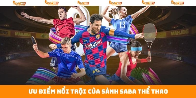 Sảnh Saba Thể Thao - Sân Chơi Cá Cược Đỉnh Cao Tại Alo789 4 Ưu điểm làm nên thành công của sảnh SABA